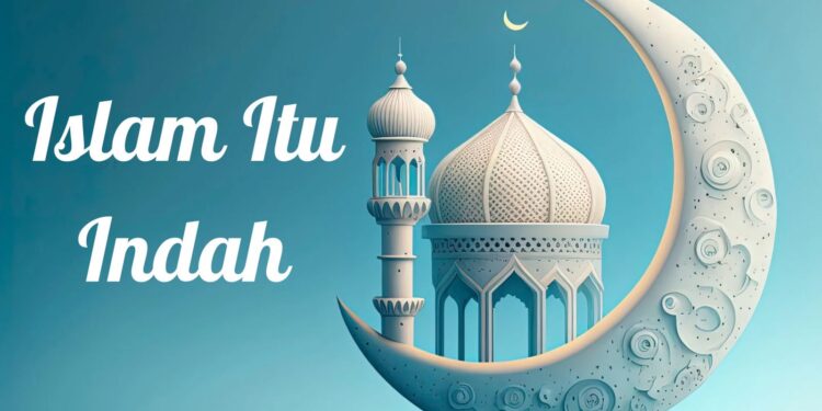 ISLAM ITU INDAH