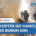HELIKOPTER ISRAEL HANCUR, DAN IDF BANYAK YANG BUNUH DIRI
