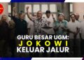 GURU BESAR UGM: JOKOWI KELUAR DARI JALUR DEMOKRASI