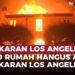 KEBAKARAN LOS ANGELES BAK NERAKA