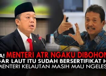 MENTERI ATR/BPN MENGAKU DIBOHONGI, PAGAR LAUT ITU SUDAH BERSERTIFIKAT HGB
