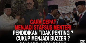 CARA CEPAT MENJADI STAFSUS MENTERI: PENDIDIKAN TIDAK PENTING, CUKUP MENJADI BUZZER?