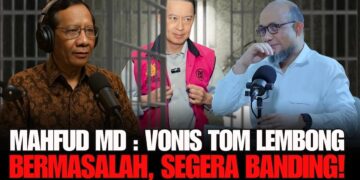 Prof. MAHFUD MD: VONIS 4,5 TAHUN TOM LEMBONG “SALAH” (PERADILAN SESAT)