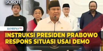 INSTRUKSI PRESIDEN PRABOWO RESPON SITUASI PASCA DEMO