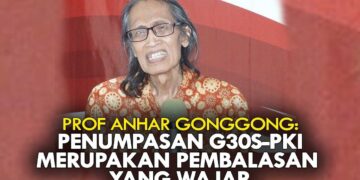 PROF. ANHAR GONGGONG: PENUMPASAN G30S/PKI MERUPAKAN PEMBALASAN YANG WAJAR